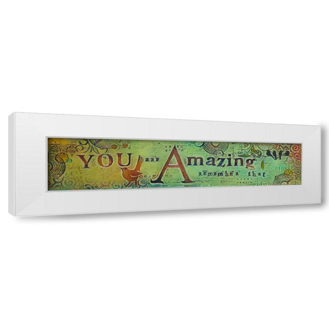 You Are Amazing White Modern Wood Framed Art Print by Kinnison, Carolyn