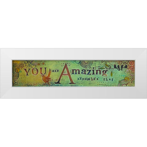 You Are Amazing White Modern Wood Framed Art Print by Kinnison, Carolyn