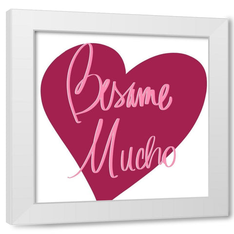 Besame Mucho White Modern Wood Framed Art Print by SD Graphics Studio