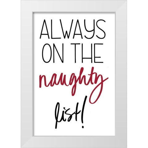 Always on the Naughty List White Modern Wood Framed Art Print by SD Graphics Studio