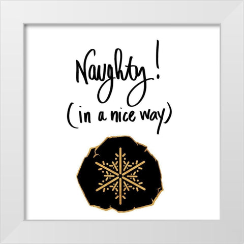 Naughty In A Nice way White Modern Wood Framed Art Print by SD Graphics Studio