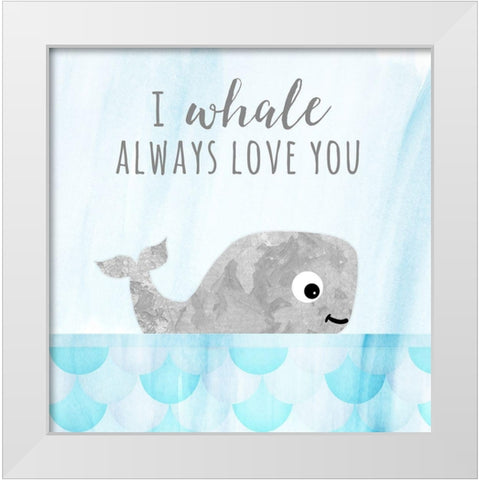 Whale Always Love You White Modern Wood Framed Art Print by Quach, Anna