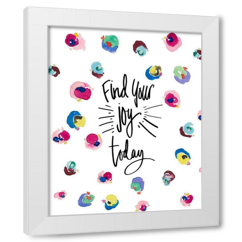 Find Your Joy White Modern Wood Framed Art Print by James, Nola