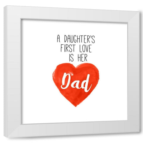 Daughters First Love is Her Dad White Modern Wood Framed Art Print by SD Graphics Studio