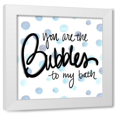 You are the Bubbles to my Bath White Modern Wood Framed Art Print by SD Graphics Studio