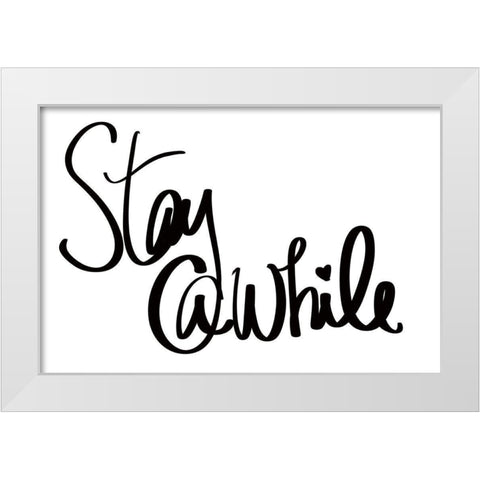 Stay Awhile White Modern Wood Framed Art Print by SD Graphics Studio