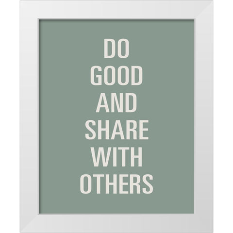 Do Good White Modern Wood Framed Art Print by SD Graphics Studio