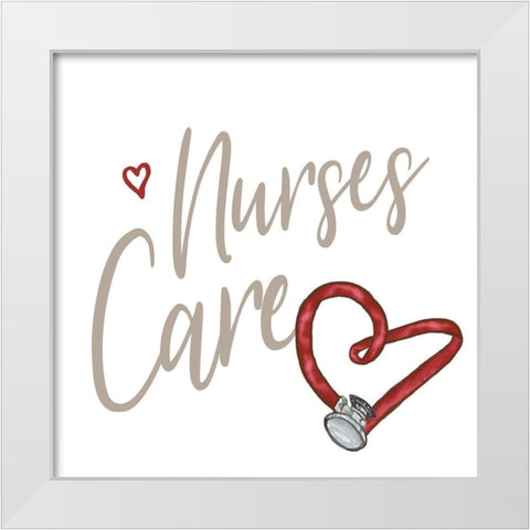 Nurses Care White Modern Wood Framed Art Print by Medley, Elizabeth