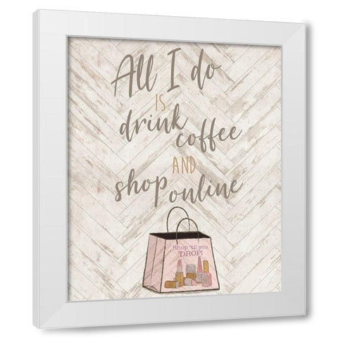 Drink Coffee and Shop Online with Icon White Modern Wood Framed Art Print by Medley, Elizabeth