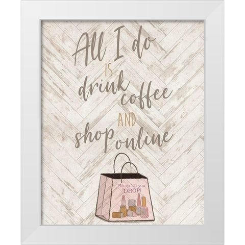 Drink Coffee and Shop Online with Icon White Modern Wood Framed Art Print by Medley, Elizabeth