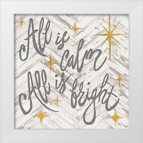 All is Calm All is Bright White Modern Wood Framed Art Print by Medley, Elizabeth