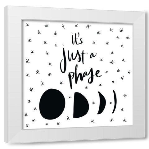 Its Just A Phase White Modern Wood Framed Art Print by SD Graphics Studio