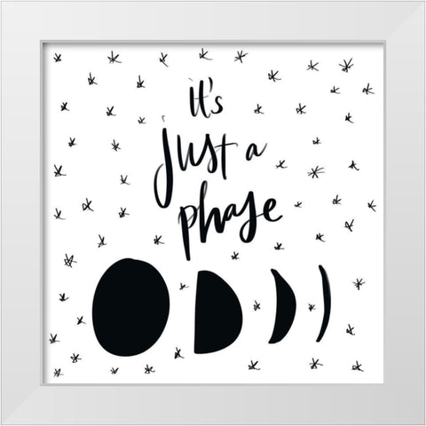 Its Just A Phase White Modern Wood Framed Art Print by SD Graphics Studio