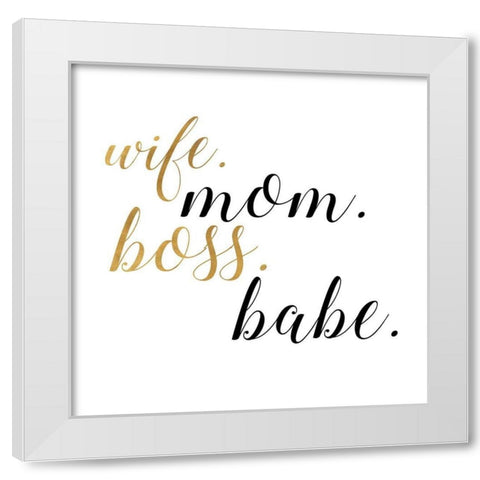 Boss Babe White Modern Wood Framed Art Print by Quach, Anna