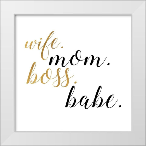 Boss Babe White Modern Wood Framed Art Print by Quach, Anna