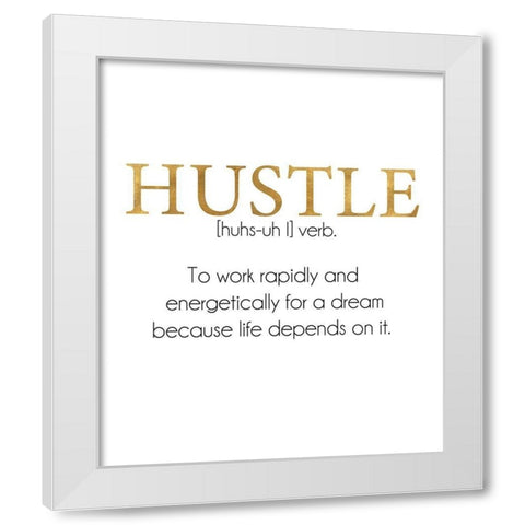 Define Hustle White Modern Wood Framed Art Print by Quach, Anna