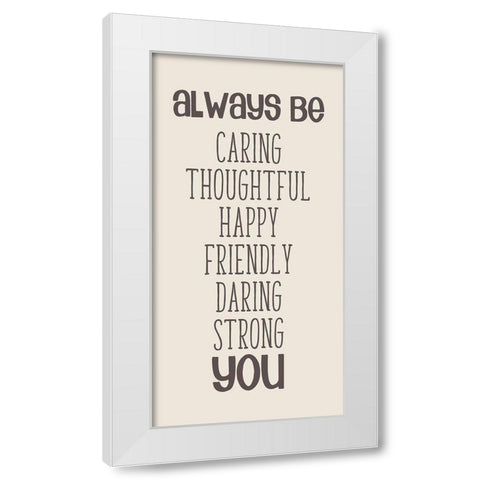 Always be You White Modern Wood Framed Art Print by Quach, Anna