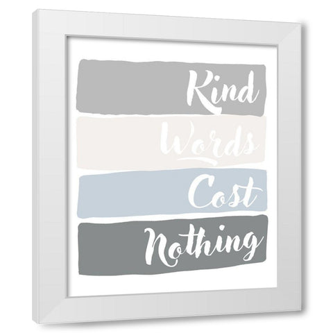 Kind Words Cost Nothing White Modern Wood Framed Art Print by Quach, Anna