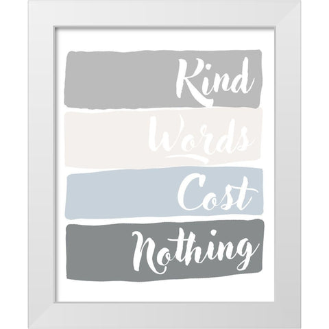Kind Words Cost Nothing White Modern Wood Framed Art Print by Quach, Anna