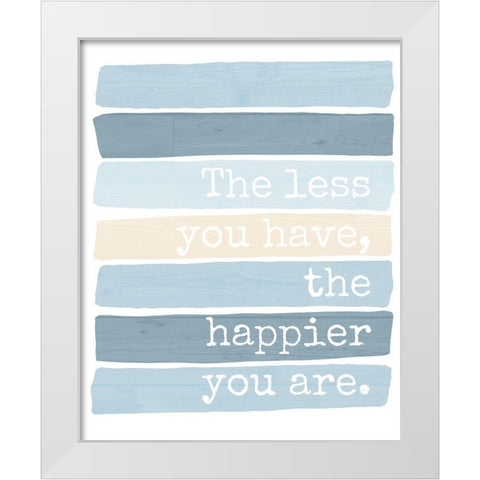 The Less You Have White Modern Wood Framed Art Print by Quach, Anna