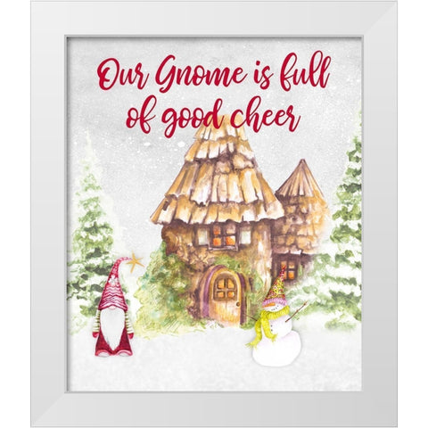 Our Gnome is Full of Good Cheer White Modern Wood Framed Art Print by Gaynor, Janice