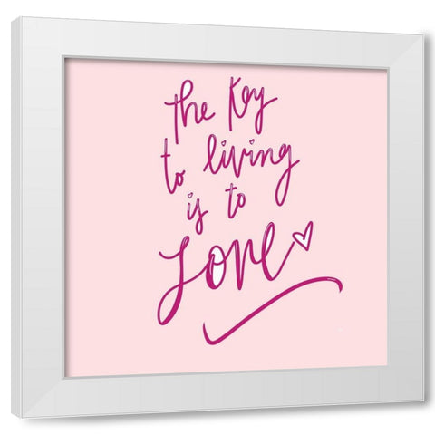 The Key To Living Is To Love White Modern Wood Framed Art Print by SD Graphics Studio