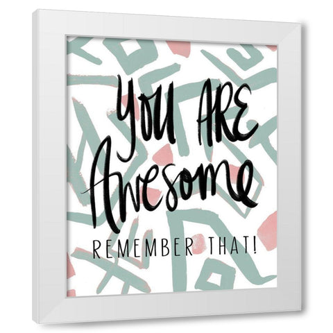 You Are Awesome White Modern Wood Framed Art Print by Medley, Elizabeth