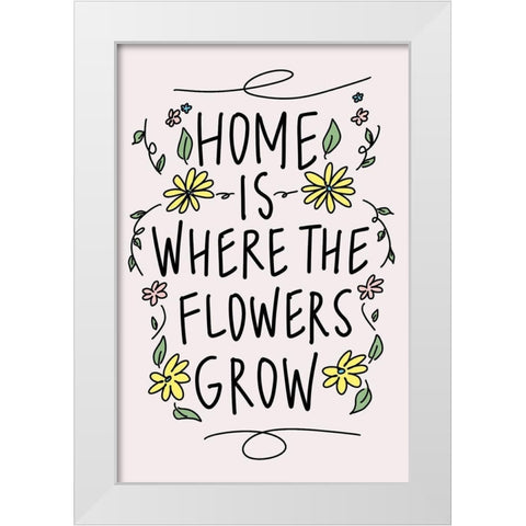 Home is Where the Flowers Grow White Modern Wood Framed Art Print by Wilson, Kali