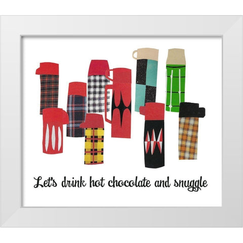 Lets Drink Hot Chocolate and Snuggle White Modern Wood Framed Art Print by Bucheli, Jen