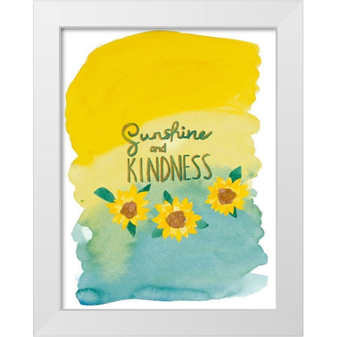 Sunshine and Kindness White Modern Wood Framed Art Print by Bucheli, Jen