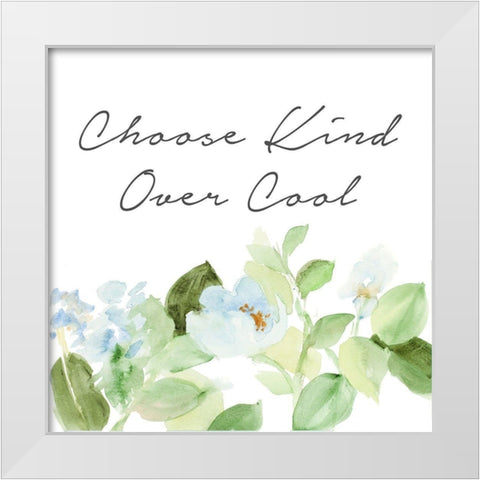Choose Kind Over Cool White Modern Wood Framed Art Print by Loreth, Lanie