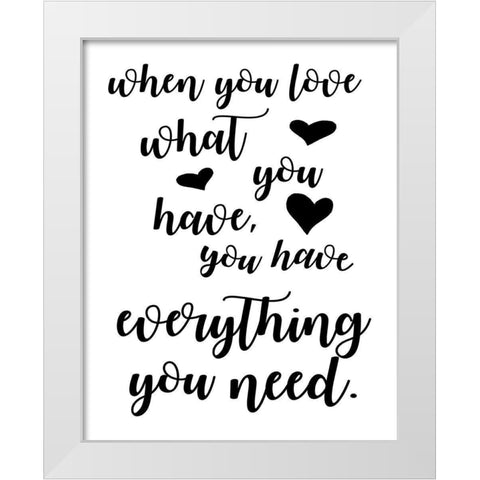 Love What You Have White Modern Wood Framed Art Print by Quach, Anna