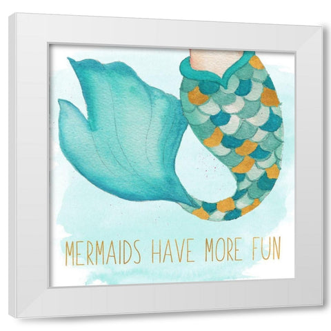 Mermaids Have More Fun White Modern Wood Framed Art Print by Medley, Elizabeth