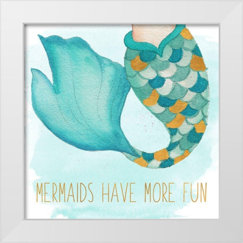 Mermaids Have More Fun White Modern Wood Framed Art Print by Medley, Elizabeth