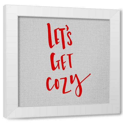 Lets Get Cozy White Modern Wood Framed Art Print by SD Graphics Studio