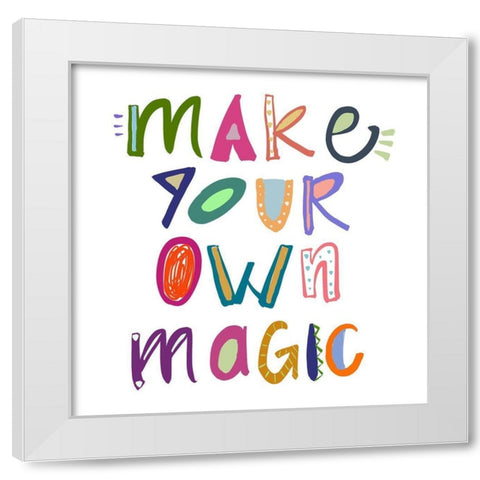 Make Your Own Magic White Modern Wood Framed Art Print by Navas, Emily