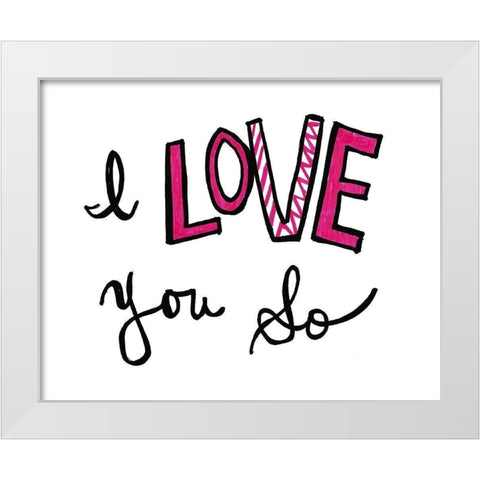 I Love You So White Modern Wood Framed Art Print by SD Graphics Studio