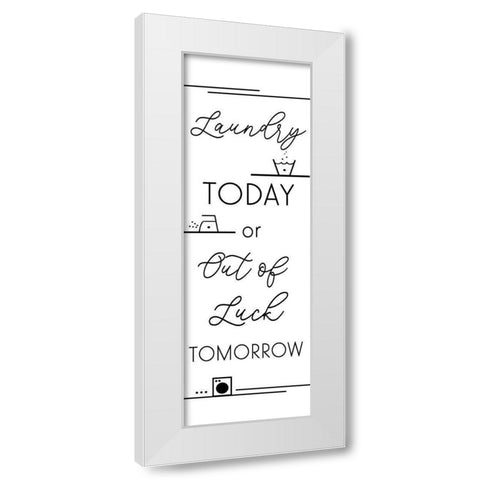 Laundry Today-Out of Luck Tomorrow White Modern Wood Framed Art Print by Quach, Anna