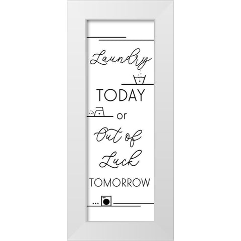 Laundry Today-Out of Luck Tomorrow White Modern Wood Framed Art Print by Quach, Anna