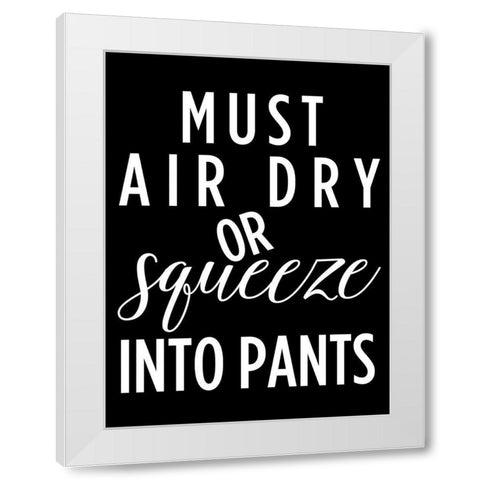Must Air Dry White Modern Wood Framed Art Print by Quach, Anna