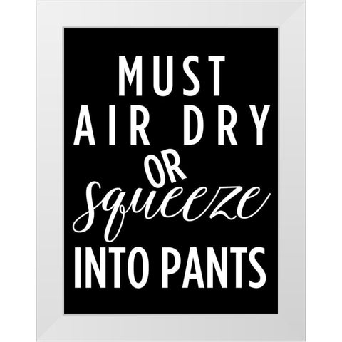 Must Air Dry White Modern Wood Framed Art Print by Quach, Anna