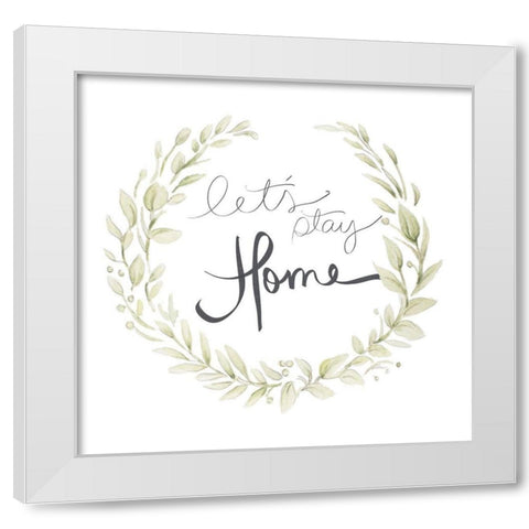 Lets Stay Home White Modern Wood Framed Art Print by Gaynor, Janice