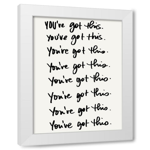 Youve Got This White Modern Wood Framed Art Print by SD Graphics Studio