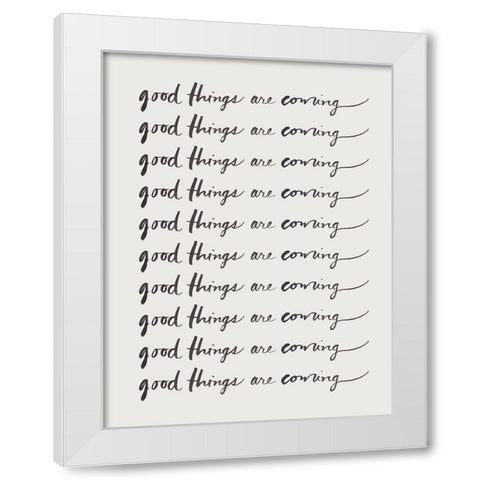 Good Things Are Coming White Modern Wood Framed Art Print by SD Graphics Studio