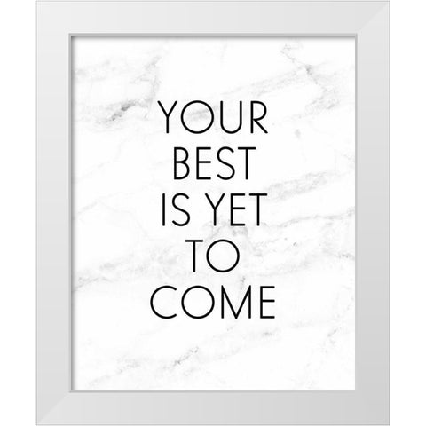 Your Best Is Yet To Come White Modern Wood Framed Art Print by Quach, Anna
