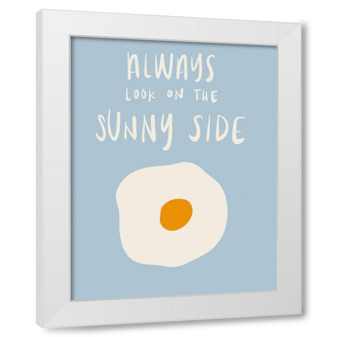 Always Look On The Sunny Side White Modern Wood Framed Art Print by SD Graphics Studio
