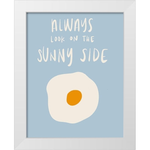 Always Look On The Sunny Side White Modern Wood Framed Art Print by SD Graphics Studio