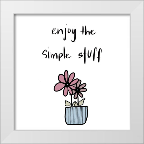 Enjoy the Simple Stuff White Modern Wood Framed Art Print by Bryant, Susan