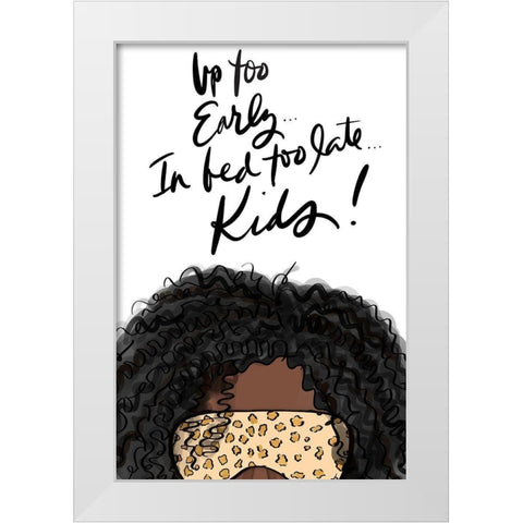Up Too Early In Bed Too Late Kids (Girl III) White Modern Wood Framed Art Print by Quach, Anna