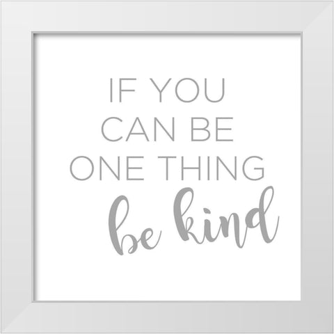 Be Kind White Modern Wood Framed Art Print by Quach, Anna